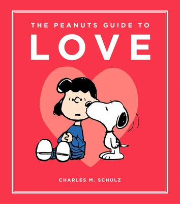 Cover Image for The Peanuts Guide to Love -- Charles M. Schulz, Hardcover
