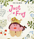 Cover Image for Just a Frog -- Iga Scibek, Hardcover