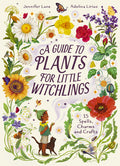 Cover Image for A Guide to Plants for Little Witchlings: 15 Spells, Charms and Crafts -- Jennifer Lane, Hardcover