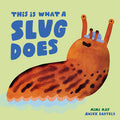 Cover Image for This Is What a Slug Does -- Mimi May, Hardcover