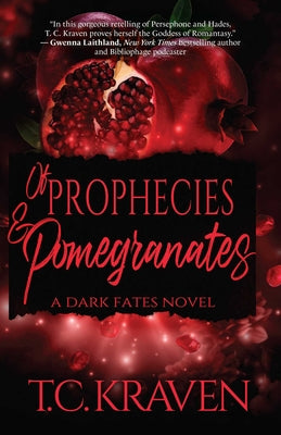 Cover Image for Of Prophecies & Pomegranates: A Dark Fates Novel -- T. C. Kraven, Paperback