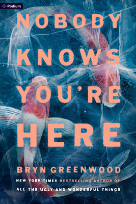 Cover Image for Nobody Knows You're Here: A Psychological Suspense Thriller -- Bryn Greenwood, Paperback
