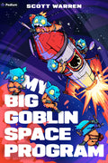 Cover Image for My Big Goblin Space Program: An Astronaut Reincarnation Litrpg -- Scott Warren, Paperback