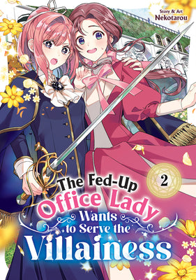 Cover Image for The Fed-Up Office Lady Wants to Serve the Villainess Vol. 2 -- Nekotarou, Paperback