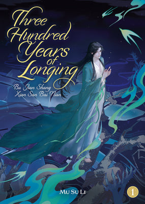 Cover Image for Three Hundred Years of Longing: Bu Jian Shang Xian San Bai Nian (Novel) Vol. 1 -- Mu Su Li, Paperback
