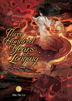 Cover Image for Three Hundred Years of Longing: Bu Jian Shang Xian San Bai Nian (Novel) Vol. 3 -- Mu Su Li, Paperback