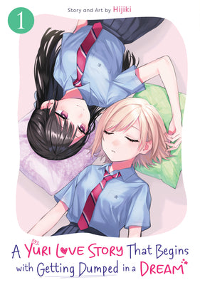 Cover Image for A Yuri Love Story That Begins with Getting Dumped in a Dream Vol. 1 -- Hijiki, Paperback