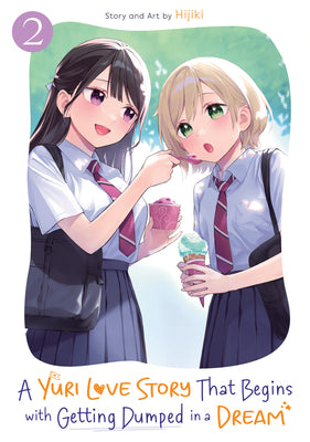 Cover Image for A Yuri Love Story That Begins with Getting Dumped in a Dream Vol. 2 -- Hijiki, Paperback