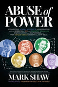 Cover Image for Abuse of Power: Connecting Robert Kennedy's Assassination with the Murders of JFK and Dorothy Kilgallen Exposes Who Was Responsible and Why Sirhan Sir -- Mark Shaw, Paperback
