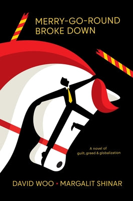Cover Image for Merry-Go-Round Broke Down: A Novel of Guilt, Greed & Globalization -- David Woo, Hardcover