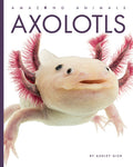 Cover Image for Axolotls -- Ashley Gish, Library Binding
