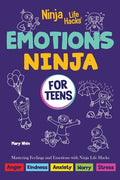 Cover Image for Emotions Ninja for Teens: Mastering Emotions with Ninja Life Hacks -- Mary Nhin, Paperback
