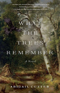 Cover Image for What the Trees Remember -- Abigail Cutter, Paperback