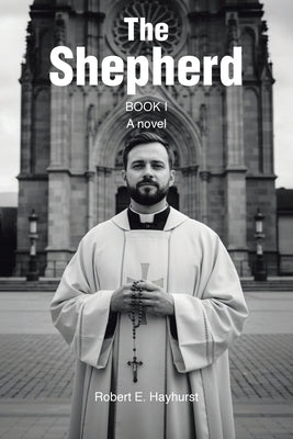 Cover Image for The Shepherd: Book I: A novel -- Robert E. Hayhurst, Paperback