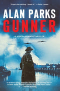 Cover Image for Gunner: A Joseph Gunner Thriller -- Alan Parks, Hardcover