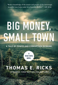 Cover Image for Big Money, Small Town: A Ryan Tapia Novel -- Thomas E. Ricks, Hardcover