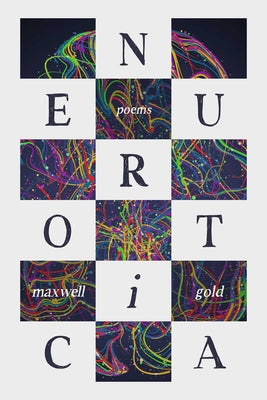 Cover Image for Neurotica: Poems -- Maxwell I. Gold, Paperback
