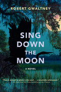Cover Image for Sing Down the Moon -- Robert Gwaltney, Paperback