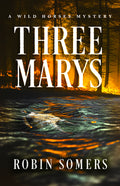 Cover Image for Three Marys: A Wild Horses Mystery -- Robin Somers, Paperback