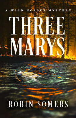 Cover Image for Three Marys: A Wild Horses Mystery -- Robin Somers, Paperback