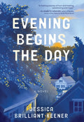 Cover Image for Evening Begins the Day -- Jessica Brilliant Keener, Hardcover