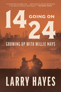 Cover Image for 14 Going on 24: Growing Up with Willie Mays -- Larry Hayes, Paperback