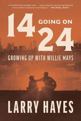 Cover Image for 14 Going on 24: Growing Up with Willie Mays -- Larry Hayes, Paperback