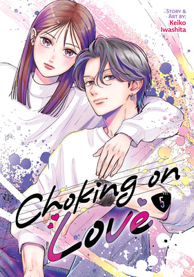 Cover Image for Choking on Love Vol. 5 -- Keiko Iwashita, Paperback