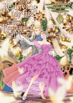 Cover Image for Re-Living My Life with a Boyfriend Who Doesn't Remember Me (Manga) Vol. 6 -- Eiko Mutsuhana, Paperback