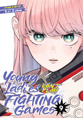 Cover Image for Young Ladies Don't Play Fighting Games Vol. 9 -- Eri Ejima, Paperback
