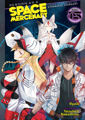 Cover Image for Reborn as a Space Mercenary: I Woke Up Piloting the Strongest Starship! (Light Novel) Vol. 15 -- Ryuto, Paperback