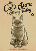 Cover Image for My Cat's Aura Is Strong Today Vol. 1 -- Utako Uguisu, Paperback
