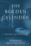 Cover Image for The Bolden Cylinder: A Bruneau Abellard Novel -- Norman Woolworth, Paperback