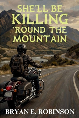 Cover Image for She'll Be KILLING 'Round the Mountain: An Einstein Brad Pope Mystery -- Bryan E. Robinson, Paperback
