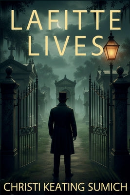 Cover Image for Lafitte Lives: An Old New Orleans Bookshop Mystery -- Christi Keating Sumich, Paperback