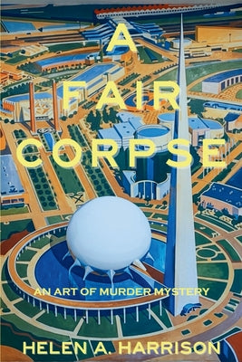 Cover Image for A Fair Corpse: An Art of Murder Mystery -- Helen A. Harrison, Paperback