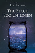 Cover Image for The Black Egg Children -- Jim Boland, Paperback