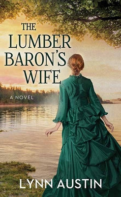 Cover Image for The Lumber Baron's Wife -- Lynn N. Austin, Library Binding