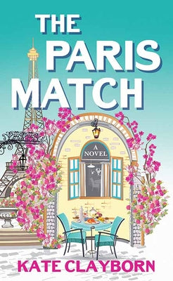 Cover Image for The Paris Match -- Kate Clayborn, Library Binding