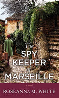 Cover Image for The Spy Keeper of Marseille -- Roseanna M. White, Library Binding