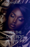Cover Image for All The Dope Boys Gon Feel Her -- Jahquel J, Paperback