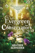 Cover Image for Evergreen Conservatory -- Heather Schneider, Paperback