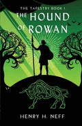 Cover Image for The Hound of Rowan: Book One of The Tapestry -- Henry H. Neff, Paperback