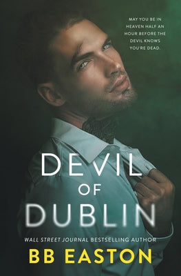 Cover Image for Devil of Dublin: A Dark Irish Mafia Romance -- Bb Easton, Paperback