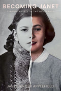 Cover Image for Becoming Janet: Finding Myself in the Holocaust -- Janet Singer Applefield, Paperback