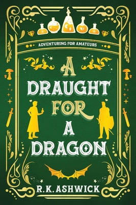 Cover Image for A Draught for a Dragon: Adventuring for Amateurs -- R. K. Ashwick, Paperback