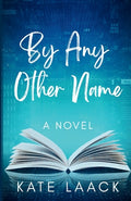 Cover Image for By Any Other Name -- Kate Laack, Paperback