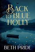Cover Image for Back to Blue Holly -- Beth Pride, Paperback