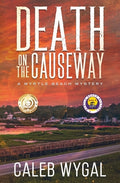 Cover Image for Death on the Causeway: A Myrtle Beach Mystery -- Caleb Wygal, Paperback