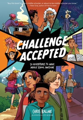 Cover Image for Challenge Accepted: 50 Adventures to Make Middle School Awesome -- Chris Balme, Paperback